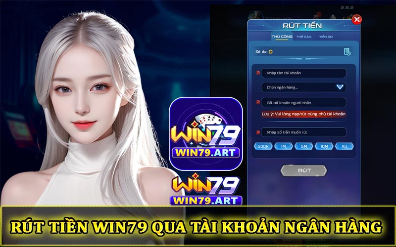 Rút tiền Win79 qua tài khoản ngân hàng